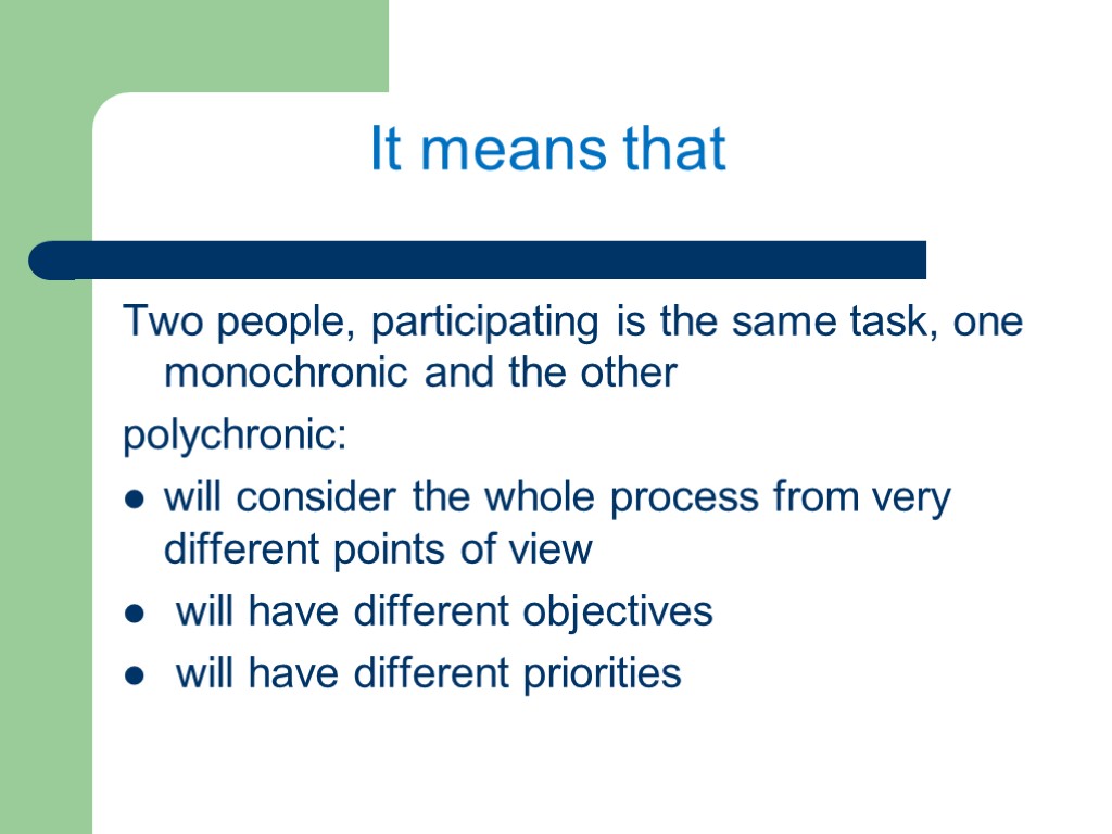 Two people, participating is the same task, one monochronic and the other polychronic: will